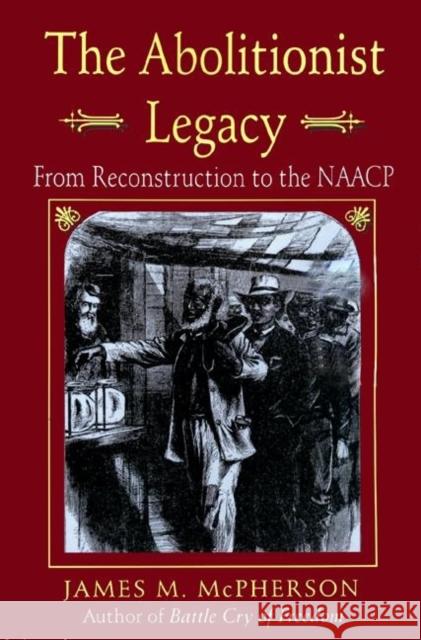 The Abolitionist Legacy: From Reconstruction to the NAACP McPherson, James M. 9780691100395
