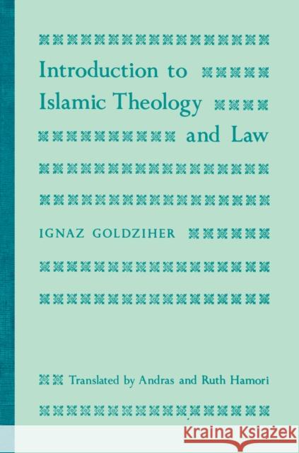 Introduction to Islamic Theology and Law Ignaz Goldziher Ignac Goldziher Bernard W. Lewis 9780691100999 Princeton University Press