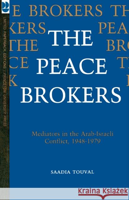 The Peace Brokers Touval, Saadia 9780691101385 Princeton University Press