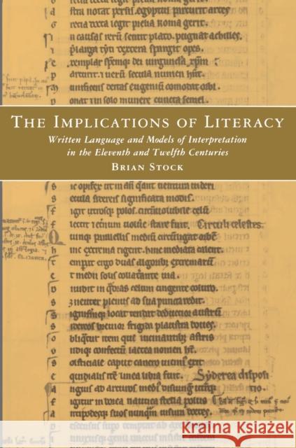 The Implications of Literacy: Written Language and Models of Interpretation in the 11th and 12th Centuries Stock, Brian 9780691102276
