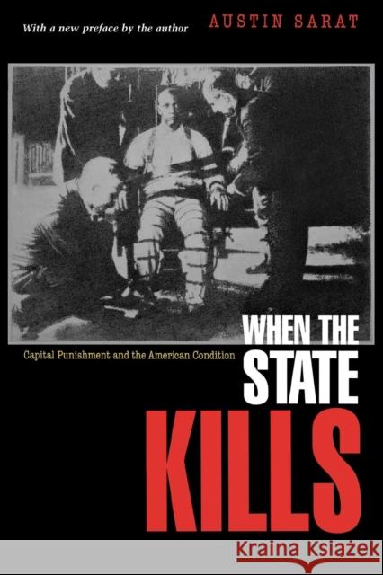 When the State Kills: Capital Punishment and the American Condition Sarat, Austin 9780691102610 Princeton University Press