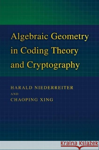 Algebraic Geometry in Coding Theory and Cryptography Harald Niederreiter 9780691102887 Princeton University Press