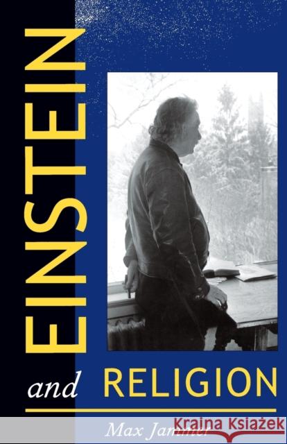 Einstein and Religion: Physics and Theology Jammer, Max 9780691102979