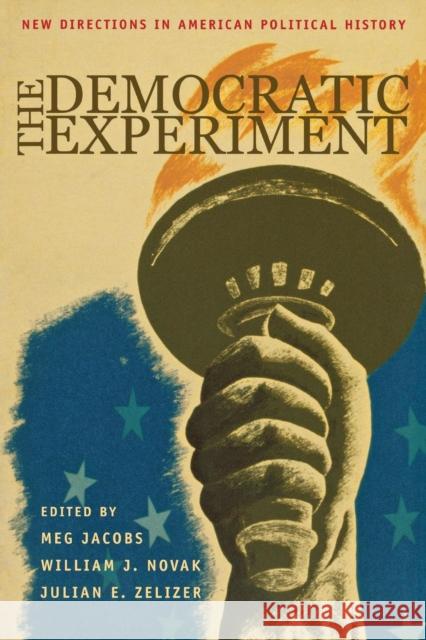 The Democratic Experiment: New Directions in American Political History Jacobs, Meg 9780691113777 Princeton University Press