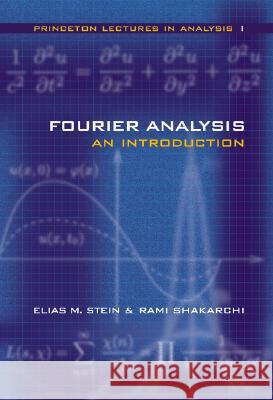 Fourier Analysis: An Introduction Stein, Elias M. 9780691113845 Princeton University Press