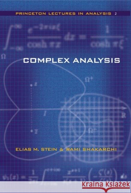 Complex Analysis Elias M. Stein Rami Shakarchi 9780691113852 Princeton University Press