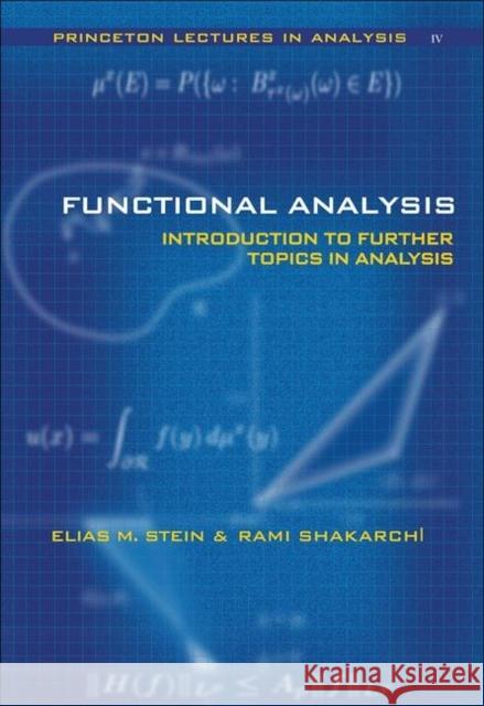 Functional Analysis: Introduction to Further Topics in Analysis Stein, Elias M. 9780691113876 Princeton University Press