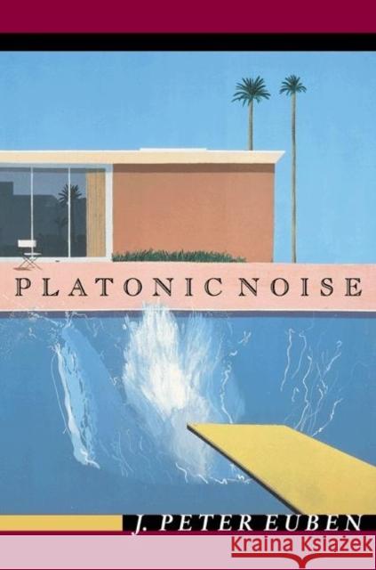 Platonic Noise J. Peter Euben 9780691114002 Princeton University Press