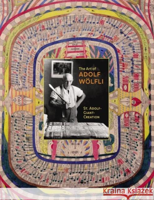 The Art of Adolf Wolfli: St. Adolf-Giant Creation Spoerri, Elka 9780691114989 American Folk Art Museum