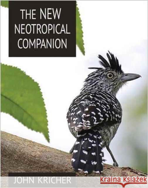 The New Neotropical Companion Kricher, J 9780691115252 John Wiley & Sons