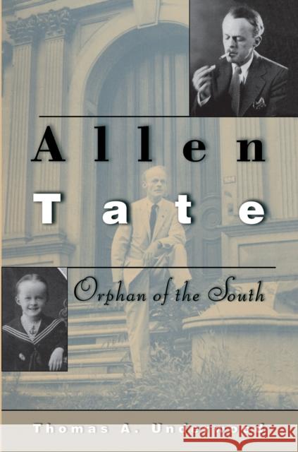 Allen Tate: Orphan of the South Underwood, Thomas A. 9780691115689 Princeton University Press