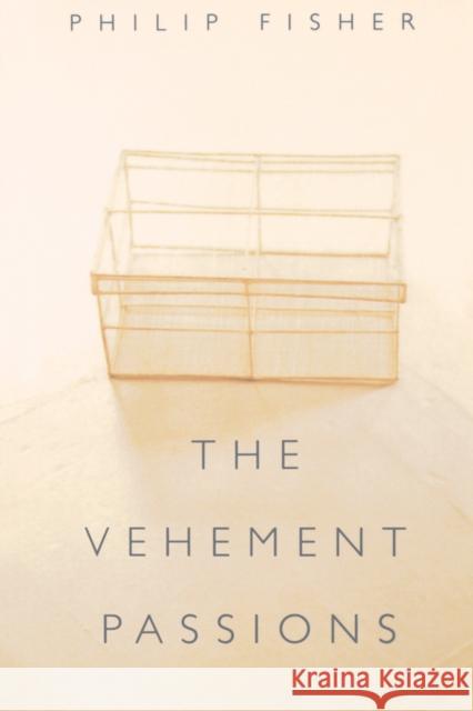 The Vehement Passions Philip Fisher 9780691115726 Princeton University Press