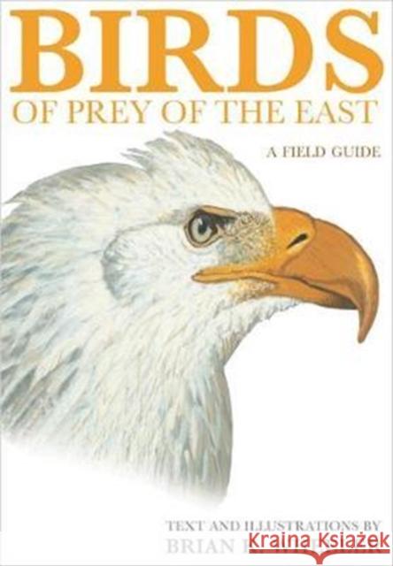 Birds of Prey of the East: A Field Guide Wheeler, Brian K. 9780691117065