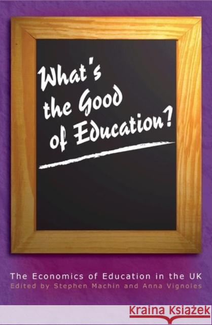 What's the Good of Education?: The Economics of Education in the UK Machin, Stephen 9780691117348