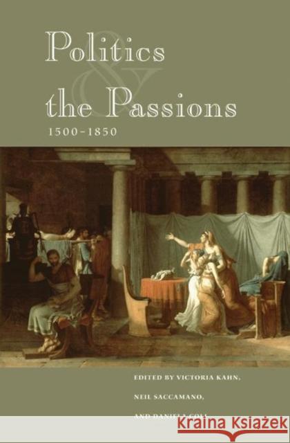 Politics and the Passions, 1500-1850 Victoria Kahn 9780691118628 0