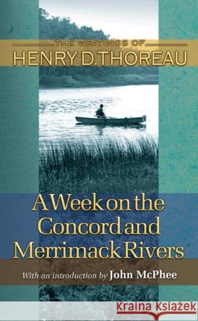 A Week on the Concord and Merrimack Rivers Henry David Thoreau Carl F. Hovde William L. Howarth 9780691118789 Princeton University Press