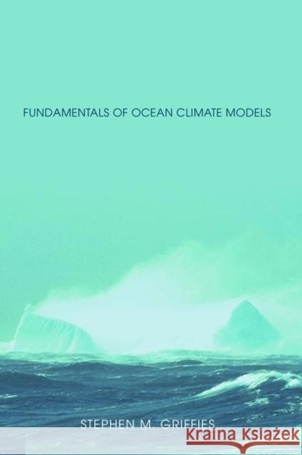 Fundamentals of Ocean Climate Models Stephen M. Griffies Stephen Griffies Stephen Griffies 9780691118925 Princeton University Press