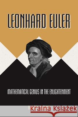 Leonhard Euler: Mathematical Genius in the Enlightenment Calinger, Ronald 9780691119274 John Wiley & Sons