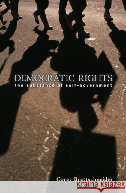 Democratic Rights: The Substance of Self Government Brettschneider, Corey 9780691119700 Princeton University Press