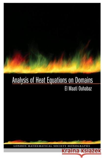 Analysis of Heat Equations on Domains. (Lms-31) Ouhabaz, El-Maati 9780691120164 Princeton University Press