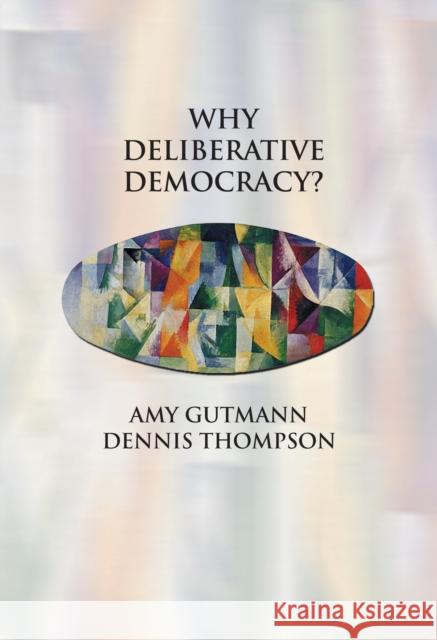 Why Deliberative Democracy? Amy Gutmann Dennis Thompson 9780691120195