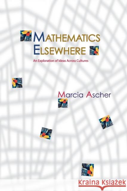 Mathematics Elsewhere: An Exploration of Ideas Across Cultures Ascher, Marcia 9780691120225 Princeton University Press