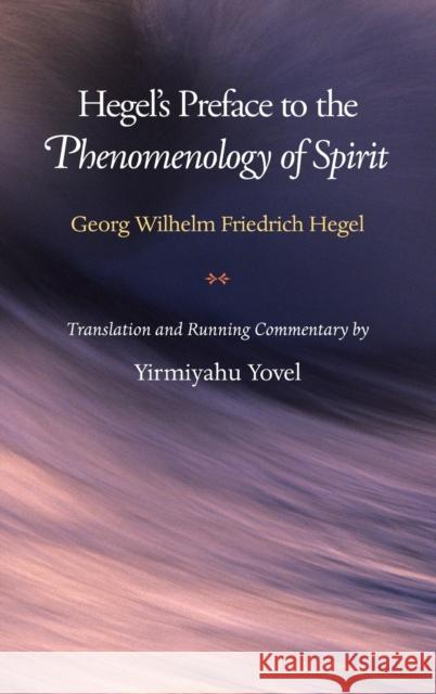 Hegel's Preface to the Phenomenology of Spirit Georg Wilhelm Friedri Hegel Yirmiyahu Yovel 9780691120522 Princeton University Press