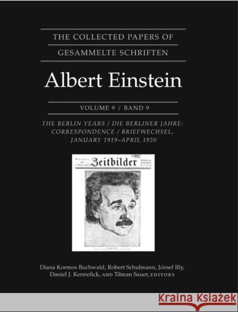 The Collected Papers of Albert Einstein, Volume 9: The Berlin Years: Correspondence, January 1919 - April 1920 Einstein, Albert 9780691120881 Princeton University Press