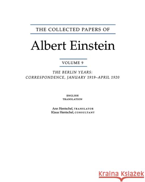 The Collected Papers of Albert Einstein, Volume 9. (English): The Berlin Years: Correspondence, January 1919 - April 1920. (English Translation of Sel Einstein, Albert 9780691121246 Princeton University Press