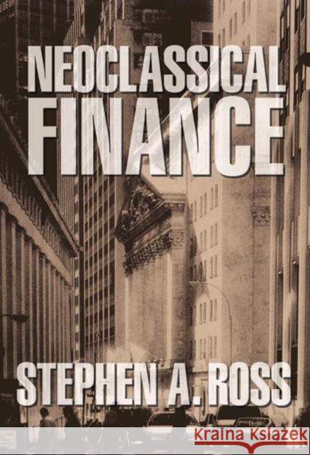 Neoclassical Finance Stephen A Ross 9780691121383