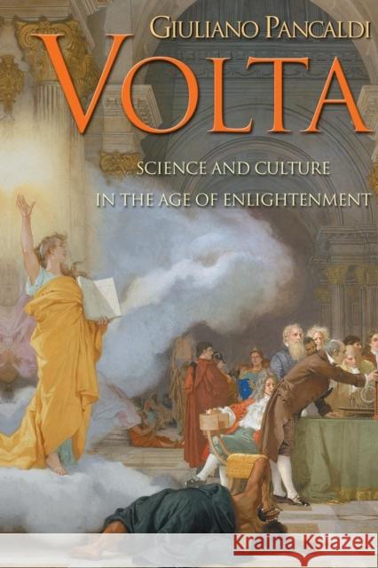 VOLTA: Science and Culture in the Age of Enlightenment Pancaldi, Giuliano 9780691122267