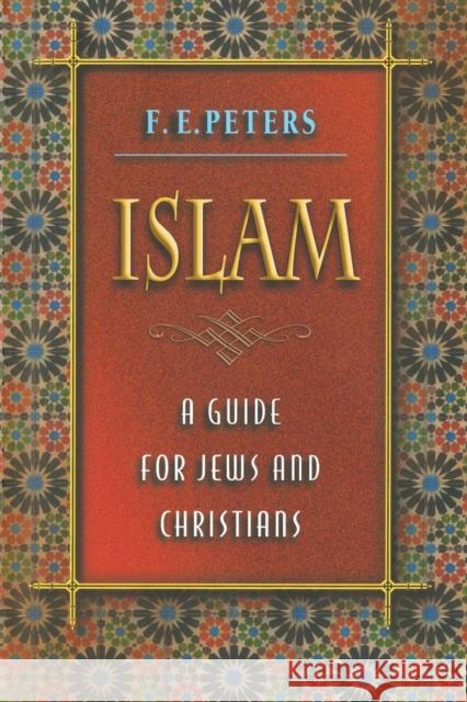 Islam: A Guide for Jews and Christians Peters, Francis Edward 9780691122335 Princeton University Press