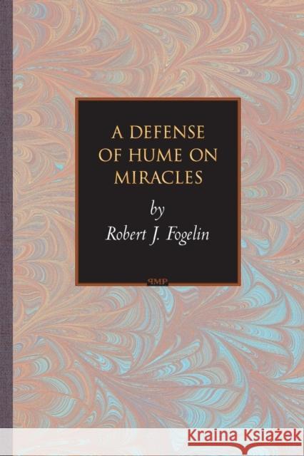 A Defense of Hume on Miracles Robert J. Fogelin 9780691122434 Princeton University Press