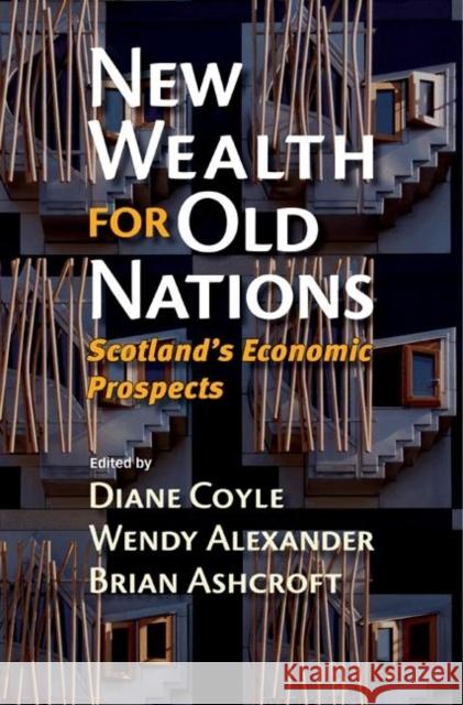 New Wealth for Old Nations: Scotlands Economic Prospects Coyle, Diane 9780691122564 Princeton University Press