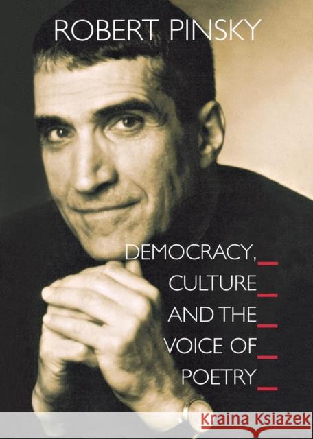 Democracy, Culture and the Voice of Poetry Robert Pinsky 9780691122632 Princeton University Press
