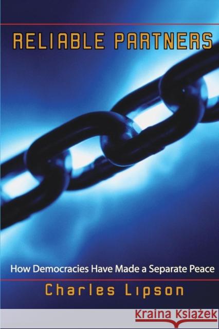 Reliable Partners: How Democracies Have Made a Separate Peace Lipson, Charles 9780691122779 Princeton University Press