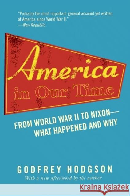 America in Our Time: From World War II to Nixon--What Happened and Why Hodgson, Godfrey 9780691122885 Princeton University Press