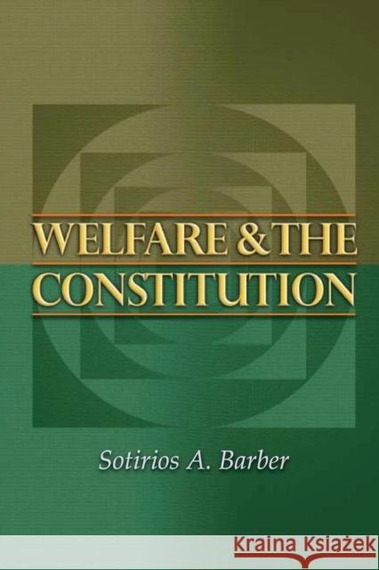 Welfare and the Constitution Sotirios A. Barber Robert P. George 9780691123752