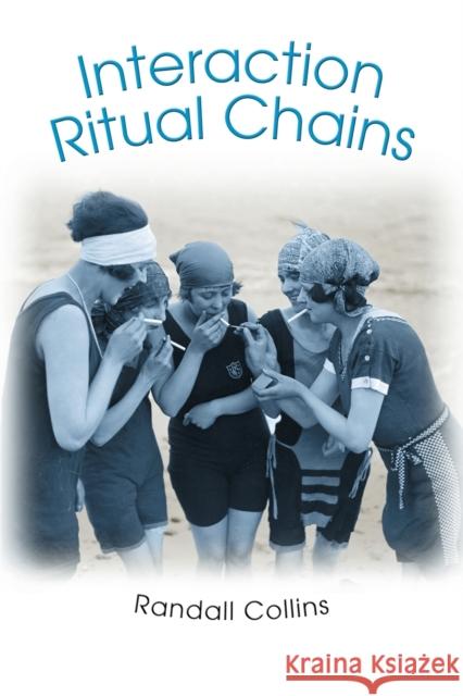 Interaction Ritual Chains  Collins 9780691123899 0