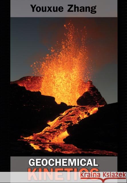 Geochemical Kinetics Youxue Zhang 9780691124322 Princeton University Press