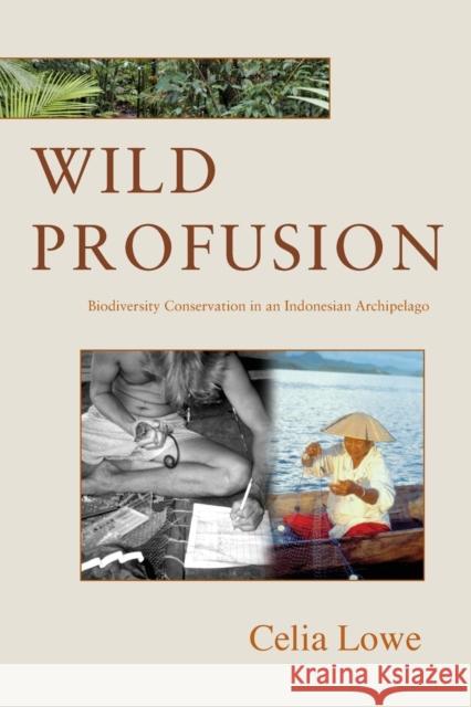 Wild Profusion: Biodiversity Conservation in an Indonesian Archipelago Lowe, Celia 9780691124629 Princeton University Press
