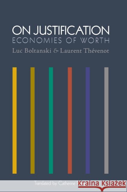 On Justification: Economies of Worth Boltanski, Luc 9780691125169 Princeton University Press