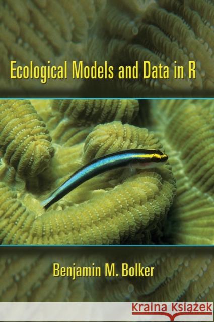 Ecological Models and Data in R Benjamin M. Bolker 9780691125220