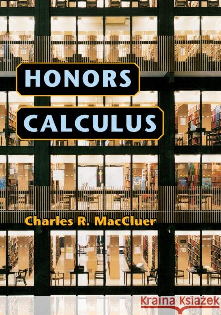 Honors Calculus Charles R. MacCluer 9780691125336 Princeton University Press