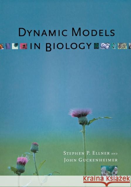 Dynamic Models in Biology Stephen P. Ellner John Guckenheimer 9780691125893 Princeton University Press