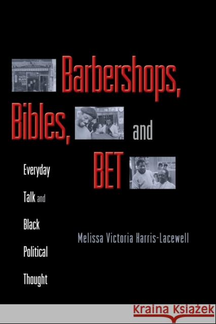 Barbershops, Bibles, and Bet: Everyday Talk and Black Political Thought Harris-Lacewell, Melissa Victoria 9780691126098