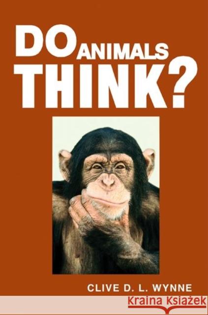 Do Animals Think? Clive D L Wynne 9780691126364