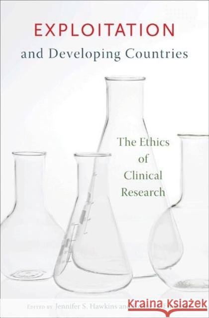 Exploitation and Developing Countries: The Ethics of Clinical Research Hawkins, Jennifer S. 9780691126760 0
