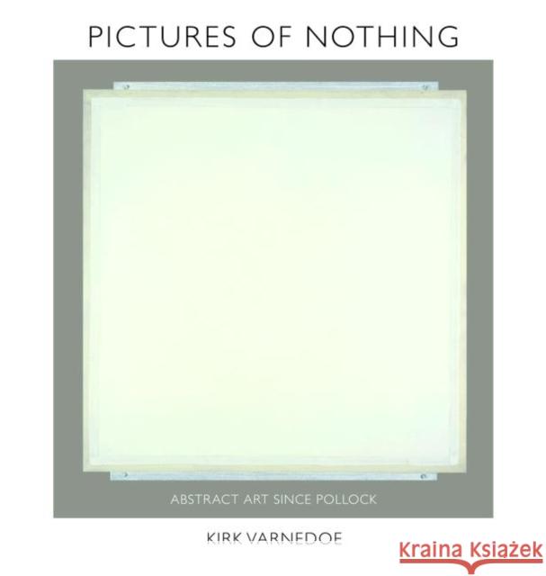 Pictures of Nothing: Abstract Art since Pollock Kirk Varnedoe 9780691126784 Princeton University Press