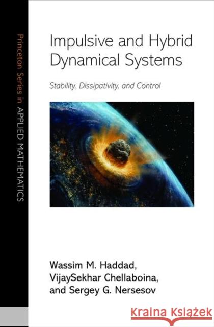 Impulsive and Hybrid Dynamical Systems: Stability, Dissipativity, and Control Haddad, Wassim M. 9780691127156